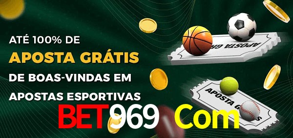 Bet969 Com Ate 100% de Aposta Gratis